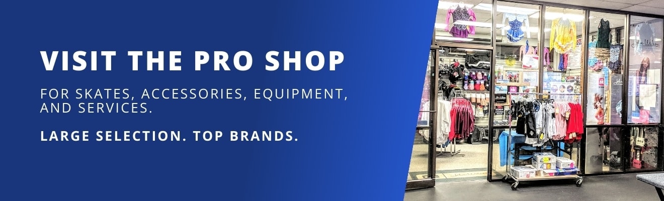 Visit the Pro Shop for skates, accessories, equipment, and services
